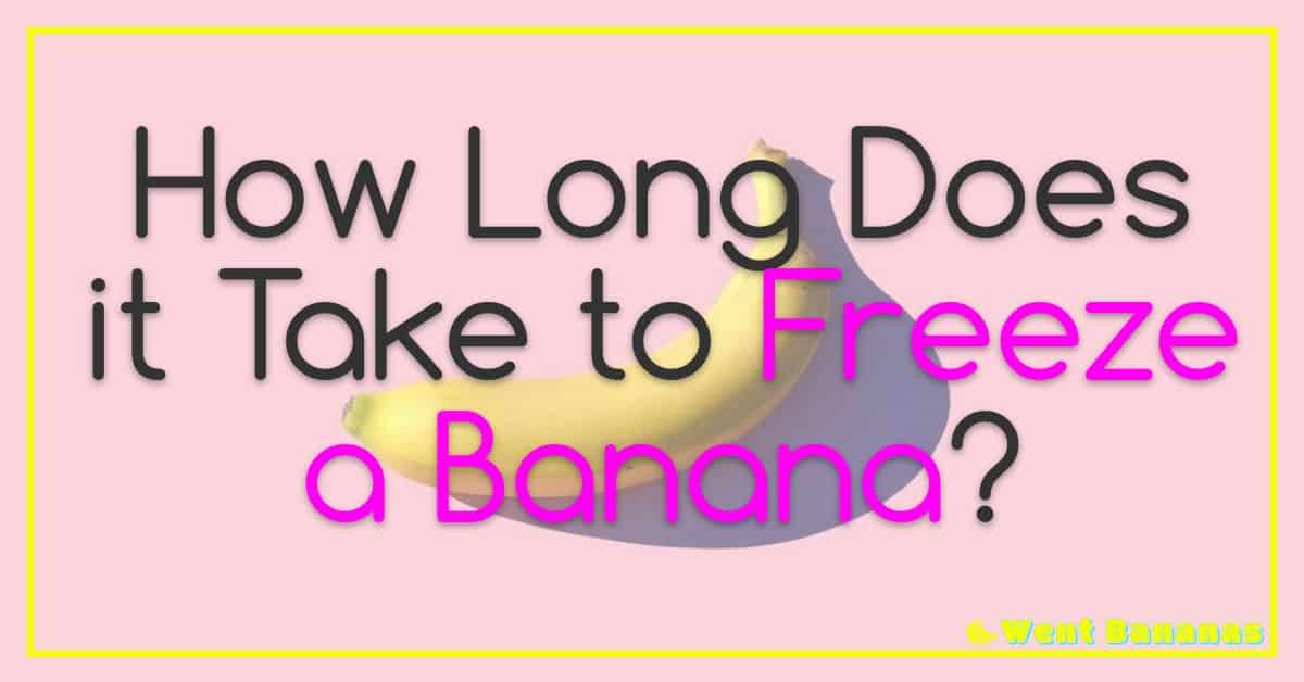 How Long Does it Take to Freeze a Banana?
