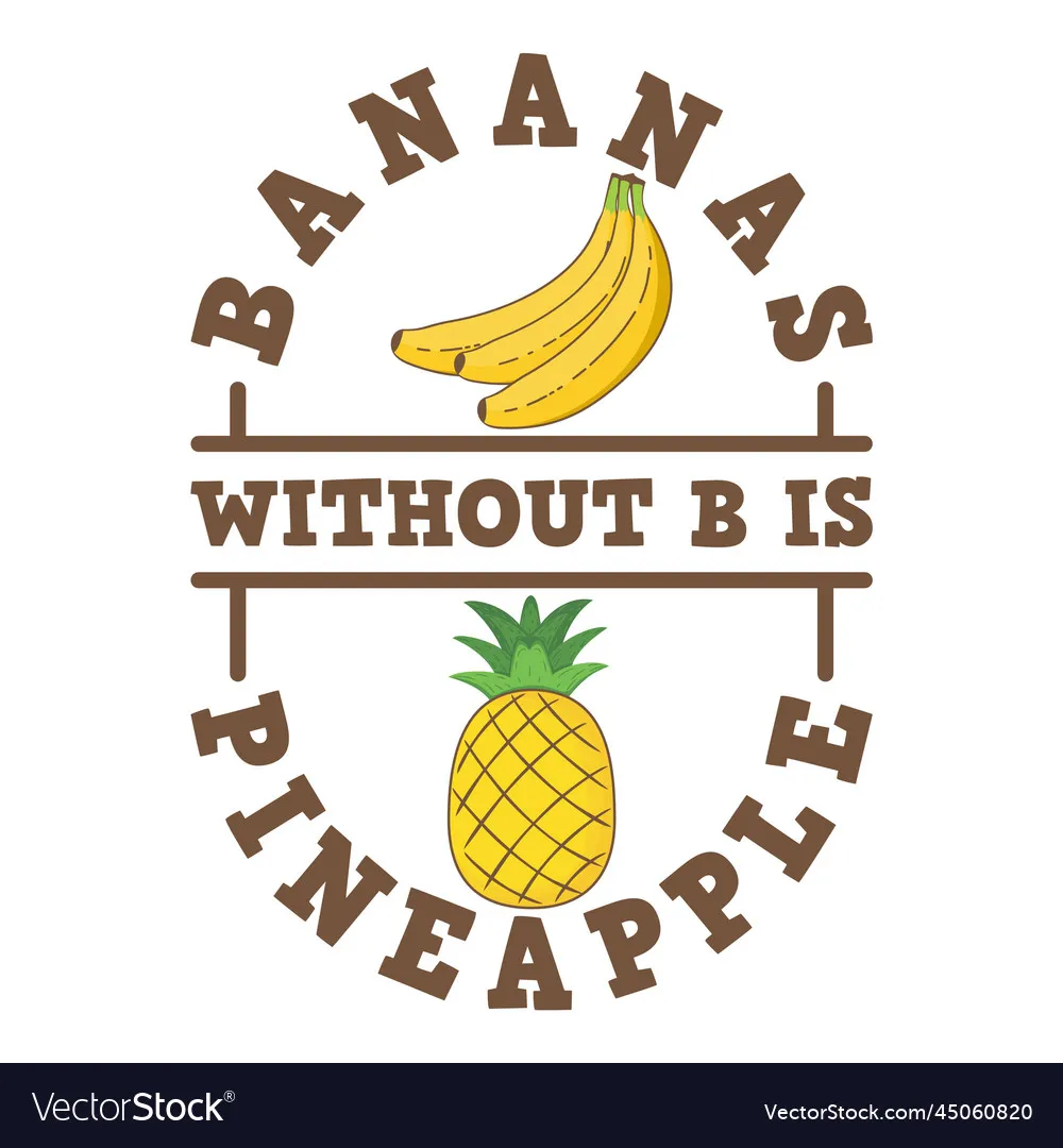 banana without b is pineapple