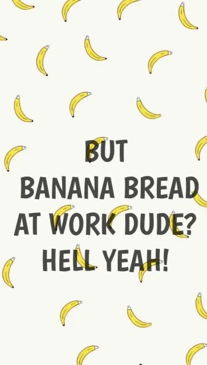 free banana bread at work